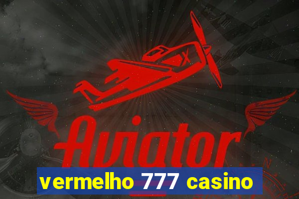 vermelho 777 casino